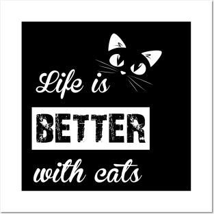 life is better with cats Posters and Art